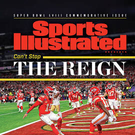 Can't Stop the Reign - Kansas City Chiefs, Super Bowl LVIII Champions Issue Cover by Sports Illustrated